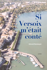Gérard Ramseyer - Si Versoix m'était conté.