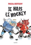 Pascal Bertschy - Je hais le hockey.