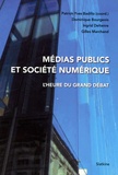 Patrick-Yves Badillo - Médias publics et société numérique - L'heure du grand débat.