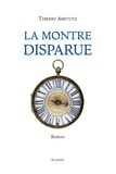 Thierry Amstutz - La montre disparue.