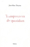 Jean-Marc Theytaz - Transparences du quotidien.