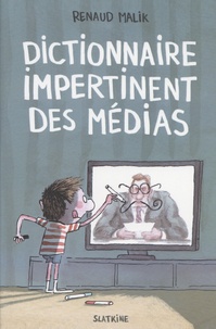 Renaud Malik - Dictionnaire impertinent des médias.