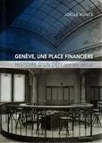 Joëlle Kuntz - Genève une place financière - Histoire d'un défi.