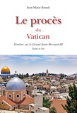 Jean-Marie Brandt - Le procès du Vatican - Ténèbre sur le Grand-Saint-Bernard III, suite et fin.