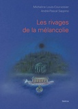 Micheline Louis-Courvoisier et André-Pascal Sappino - Les rivages de la mélancolie.