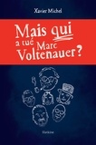 Xavier Michel - Mais qui a tué Marc Voltenauer ?.