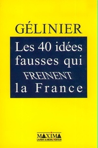 Octave Gélinier - Les 40 idées fausses qui freinent la France.