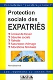 Pierre Bonneval - Protection Sociale Des Expatries. Contrat De Travail, Securite Sociale, Retraite, Assurance Chomage, Allocations Familiales.