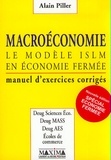 Alain Piller - Macroéconomie - Le modèle ISLM en économie fermée - Manuel d'exercices corrigés.