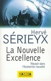 Hervé Sérieyx - La Nouvelle Excellence. Reussir Dans L'Economie Nouvelle.