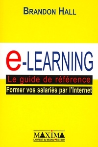 Brandon Hall - E-Learning, Le Guide De Reference. Former Vos Salaries Par L'Internet.