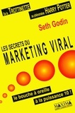 Seth Godin - Les Secrets Du Marketing Viral. Le Bouche A Oreille A La Puissance 10 !.