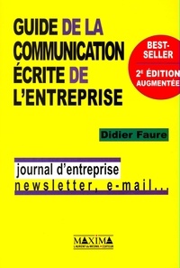 Didier Faure - Guide De La Communication Ecrite De L'Entreprise. 2eme Edition.