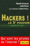 Yannick Chatelain et Loïck Roche - Hackers ! Le 5eme Pouvoir. Qui Sont Les Pirates De L'Internet ?.