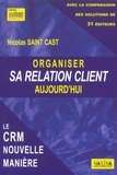 Nicolas Saint Cast - Organiser sa relation client aujourd'hui - Le CRM nouvelle manière.