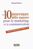 Michel Hébert - Les 10 nouveaux défis majeurs pour le marketing et la communication - Raisonnons "métis".