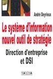 André Deyrieux - Le système d'information, nouvel outil de stratégie - Direction d'entreprise et DSI.