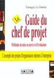 Tannguy Le Dantec - Le guide du chef de projet - Méthodes de mise en oeuvre et d'évaluation.