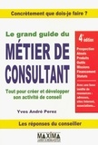 Yves-André Perez - Le grand guide du métier de consultant.