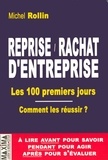 Michel Rollin - Reprise/Rachat d'entreprise - Les 100 premiers jours, Comment les réussir ?.