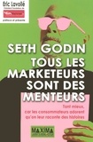 Seth Godin - Tous les marketeurs sont des menteurs - Tant mieux, car les consommateurs adorent qu'on leur raconte des histoires.