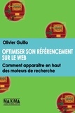 Olivier Guillo - Optimiser son référencement sur le web - Comment apparaître en haut des moteurs de recherche.