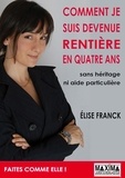 Elise Franck - Comment je suis devenue rentière en 4 ans.