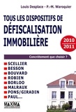 Louis Desplace et Pierre-Marie Waroquier - Tous les dispositifs de défiscalisation immobilière - Scellier, Besson, Bouvard, Robien, Borloo, Malraux, Pons/Girardin...  2010-2011.