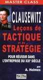 Andrew Holmes - Clausewitz - Leçons de tactique et de stratégie pour réussir l'entreprise du XXIe siècle.