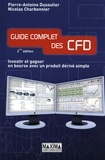 Pierre-Antoine Dusoulier et Nicolas Charbonnier - Guide complet des CFD - Investir et gagner en bourse avec un produit dérivé simple.