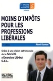 Rémi Dumas - Moins d'impôts pour les professions libérales - Grâce à une vision patrimoniale de la Société d'Exercice Libéral S.E.L..