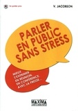 Victor Jacobson - Parler en public sans stress - Mieux s'exprimer en réunion, en conférence, avec la presse....