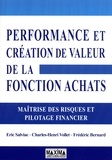 Eric Salviac et Charles-Henri Vollet - Performance et création de valeur de la fonction achats - Maîtrise des risques et pilotage financier.