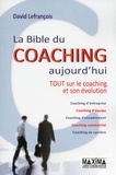 David Lefrançois - La bible du coaching aujourd'hui - Tout sur le coaching et son évolution.