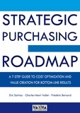 Eric Salviac et Charles-Henri Vollet - The Strategic Purchasing Roadmap - A7 Step guide to cost optimization and value creation for bottom-line results.