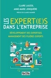 Claire Lauzol et Anne-Marie Jonquière - Les expert(e)s dans l'entreprise - Développement des expertises, management des filières experts.