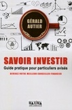Gérald Autier - Savoir investir - Guide pratique pour particuliers avisés.