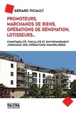 Gérard Picault - Promoteurs, marchands de bien, opérations de rénovation, lotisseurs... - Comptabilité, fiscalité et environnement juridique des opérations immobilières.