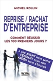 Michel Rollin - Reprise/Rachat d'entreprise - Les 100 premiers jours, Comment les réussir ?.
