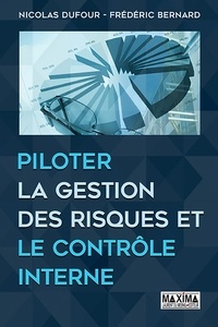 Frédéric Bernard et Nicolas Dufour - Piloter la gestion des risques et le contrôle interne.