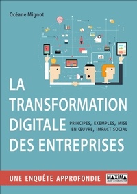 Océane Mignot - La transformation digitale des entreprises - Principes, exemples, mise en oeuvre, impact social.