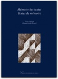 Claude Cazalé-Bérard - Mémoire des textes. Textes de mémoire.