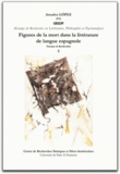 Amadeo López et Béatrice Menard - Figures de la mort dans la littérature de langue espagnole.
