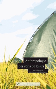 Gilles Raveneau et Olivier Sirost - Anthropologie des abris de loisirs.