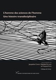Jacqueline Carroy et Nathalie Richard - L'homme des sciences de l'homme - Une histoire transdisciplinaire.