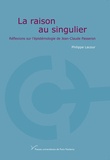 Philippe Lacour - La raison au singulier - Réflexions sur l'épistémologie de Jean-Claude Passeron.