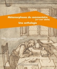 Lire, commenter, réécrire - Métamorphoses du commentaire (XVe-XVIIIe siècle) - Une anthologie.