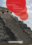 Laurence Schifano et Antonio Somaini - Eisenstein, leçons mexicaines - Cinéma, anthropologie, archéologie dans le mouvement des arts.