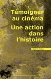 Frédérik Detue - Témoigner au cinéma - Une action dans l'histoire.