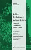 Marie Cornu et Jérôme Fromageau - Archives des dictatures sud-américaines - Entre droit à la mémoire et droit à l'oubli.